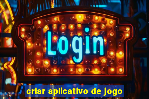 criar aplicativo de jogo